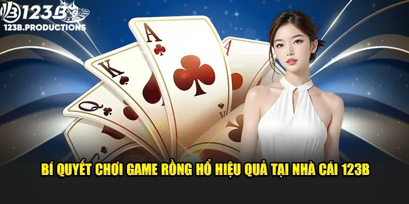 Bí quyết chơi game rồng hổ hiệu quả để giành thắng lợi lớn