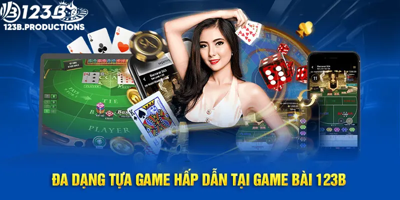 Đa dạng trò chơi hấp dẫn tại sảnh game bài 123B