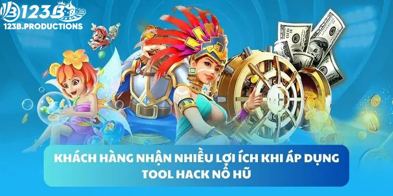 Khách hàng nhận nhiều lợi ích khi áp dụng tool hack nổ hũ