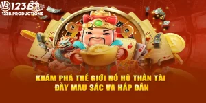 Nổ Hũ Thần Tài - Cơ Hội Làm Giàu Mỗi Ngày Tại 123B