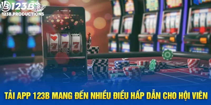 Tải app 123B mang đến trải nghiệm thú vị cho người chơi