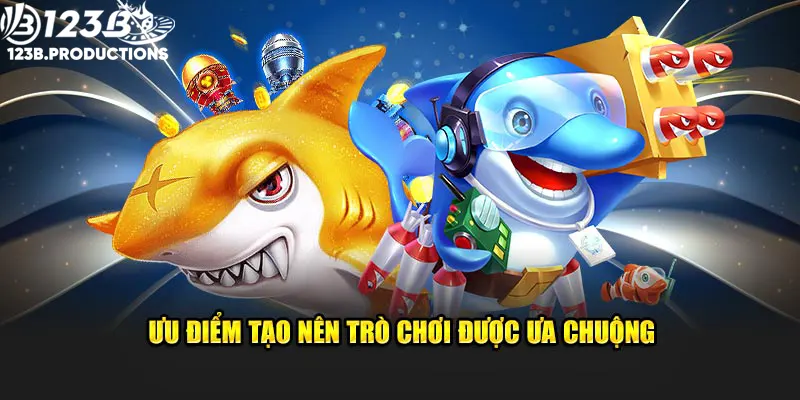 Ưu điểm tạo nên trò chơi được ưa chuộng bậc nhất